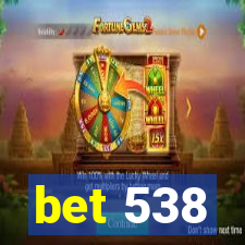 bet 538